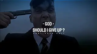SHALL I GIVE UP ... | PEAKY BLINDERS EDIT