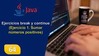 64. Ejercicios break y continue (Ejercicio 1. Sumar números positivos)