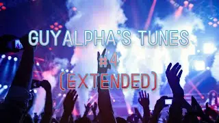 GuyAlpha's Tunes #4 (Extended)