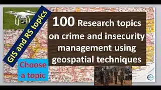 100 Research topics on crime and insecurity management using geospatial techniques