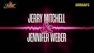 The & Juliet Podcast Ep. 3 - Jerry Mitchell & Jennifer Weber