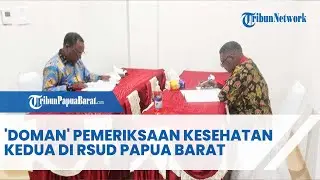 'DOMAN' IKUT PEMERIKSAAN KESEHATAN KEDUA DI RSUD PAPUA BARAT