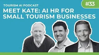 #33 - Meet KATE: AI HR for Small Tourism Businesses