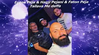 Egzon Peja & Hagji Pejani & Faton Peja & Adrijan Hoti ( Tallava Me deffa ) 2022