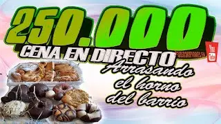 250K en DIRECTO - Arrasando en el horno del barrio