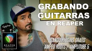 Grabando Guitarras en Reaper | Todo lo Basico Para Grabar Tu Guitarra | Stu Ureta