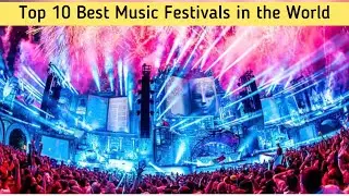 Top 10 Best Music Festivals in the World