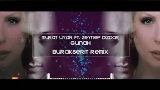 Murat Uyar Ft. Zeynep Dizdar - Günah (Burak Şerit Remix)