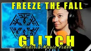 Freeze the Fall - Glitch | Audio & Official Music Reaction (re-upload)