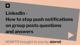 LinkedIn - How to stop push notifications on group posts questions and answers