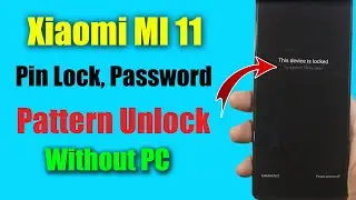 Xiaomi MI 11 Pattern Unlock | Pin Code, Password Remove Without PC