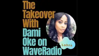 The Takeover With Dami Oke - Lohra, Michelle & Chithegem (Episode 5)