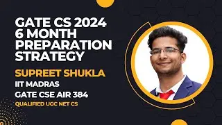 GATE CSE 6 MONTH PREPRATION STRATEGY | WHICH RANK SHOULD YOU TARGET ? | SUPREET SHUKLA | IIT MADRAS