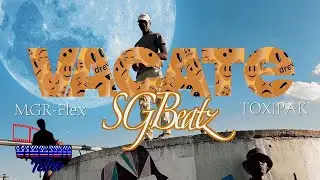 SGBeatz & Toxipak - Vacate (ft. MGR-Flex) Official Music Video
