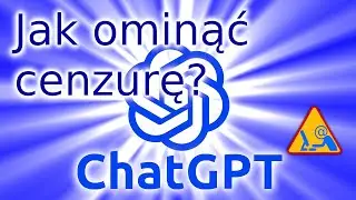 Jak ominąć cenzurę? ChatGPT podpowiada.