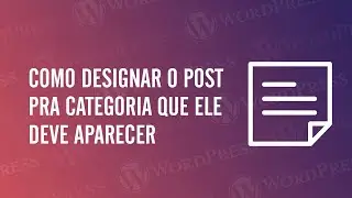 Como designar o post pra categoria que ele deve aparecer