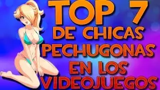 Las Mejores Bubis en los Videojuegos | Top 7 | Especial 100 Subs | Alphostia