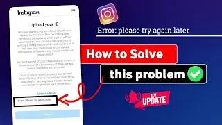 Error: please try again later | instagram upload your id please try again later