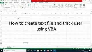 How to create text file and track user using VBA