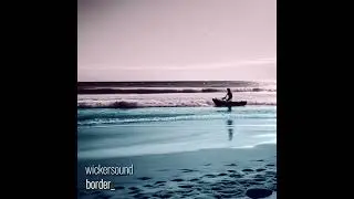 wickersound - Border_ (Full Album)