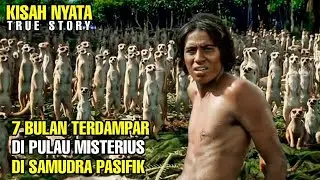 Kisah Nyata‼️7 Bulan Terdampar Di Sebuah Pulau Misterius Di Samudra Pasifik - Alur Cerita Film