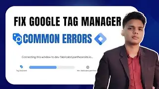 How to Fix Google Tag Manager Common Errors and Troubleshoot by 