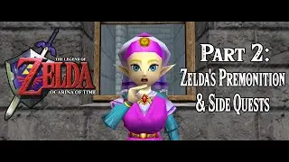 #LegendOfZelda : #OcarinaOfTime - Part 2 | Zelda's Premonition & Side Quests | #FunFacts