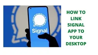 How to Link Mobile Signal App to Windows Signal | Signal App |