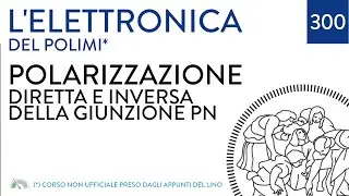 Polarizzazione diretta e inversa della giunzione PN  - L'elettronica del poli - video 300