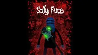 Sally Face - Эпизод 4 (Прохождение без комментариев)