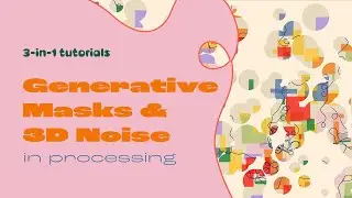 Generative Masks & 3D noise in Processing | Generative Art | Tutorial