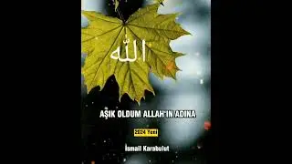 İsmail Karabulut - Aşık Oldum Allah'ın Adına - 2024 - [YENİ]