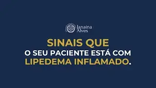 Sinais que o seu paciente está com Lipedema inflamado.