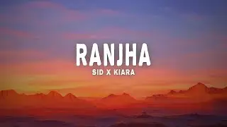 Ranjha - Sid x Kiara Version (Lyrics) | B Praak, Jasleen Royal