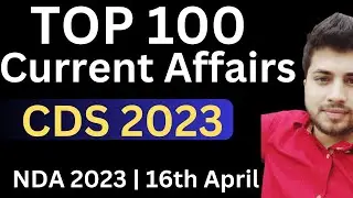 ( CDS 1  2023 ) TOP 100 Current affairs NDA 2023  |  16th April | Gov Exam Funda |