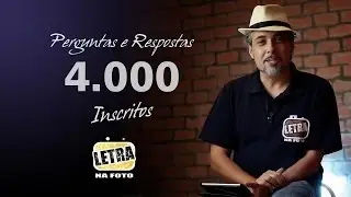 FAQ dos 4.000 inscritos - Letra Na Foto