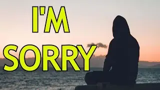I'm Sorry....................(CLICKBAIT BUT STILL IMPORTANT)