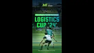 IMS Dominating Logistics Cup | Intercollegiate Fest | Logistics Cup '24' | Football Tournament