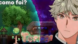 como foi eu jogando Terraria pela primeira vez?