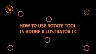 How to Use Rotate Tool in Adobe Illustrator CC