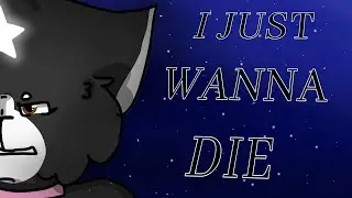 🌑 I JUST WANNA DIE 🌑 REMAKE - read desc