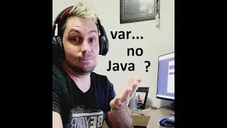 "Tipo" var no Java? Como assim? Tá maluco???