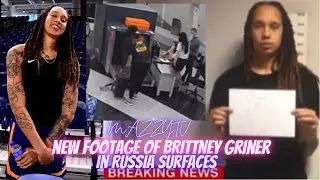 New Footage of Brittney Griner In Russia Surfaces | MAZZYTV