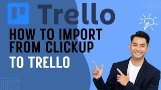 How to Switch from Trello to ClickUp in Minutes