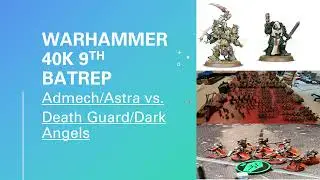 Warhammer 40K Battle Report 9th- Doubles Admech & Astra vs Deathguard & Dark Angels