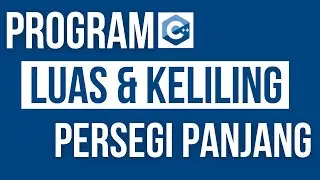 Contoh Program C++ Menghitung Luas & Keliling Persegi Panjang