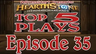 Hearthstone Top 5 Plays of the Week Episode 35