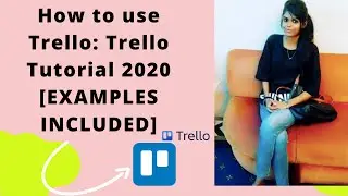 How to use Trello: Trello Tutorial 2020 [EXAMPLES INCLUDED]