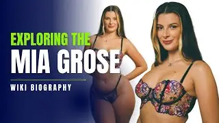 Mia Grose ; wiki Biography, Body positive, Age, Height, Weight, Family, Lifestyle, outfit, Facts,