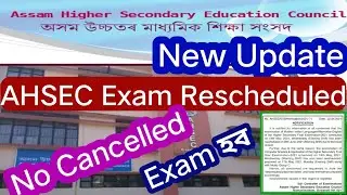 AHSEC Exam Rescheduled // HS 2nd & 1st year Routine Rescheduled // No Cancelled Exam //Latest Update